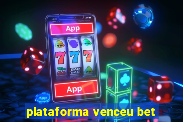 plataforma venceu bet